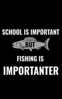 School Is Important But Fishing Is Importanter: A 6 X 9 Inch Matte Softcover Paperback Notebook Journal with 120 Blank Lined Pages