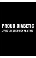 Proud Diabetic Living Life One Prick at a Time: A 6 X 9 Inch Matte Softcover Paperback Notebook Journal with 120 Blank Lined Pages