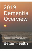2019 Dementia Overview: Alzheimers Lewy Body Dementia Frontotemporal Dementia Vascular Dementia Huntington's Disease Other Dementias