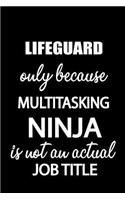 Lifeguard Only Because Multitasking Ninja Is Not an Actual Job Title: It's Like Riding a Bike. Except the Bike Is on Fire. and You Are on Fire! Blank Line Journal