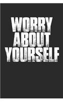 Worry about Yourself: Funny Meme Quote Sarcastic Notebook (6x9)