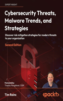 Cybersecurity Threats, Malware Trends, and Strategies - Second Edition