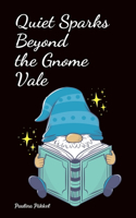 Quiet Sparks Beyond the Gnome Vale