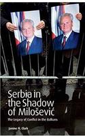 Serbia in the Shadow of Milosevic