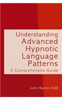 Understanding Advanced Hypnotic Language Patterns: A Comprehensive Guide