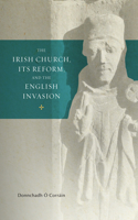 Irish Church, Its Reform and the English Invasion