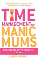 Time Management for Manic Mums