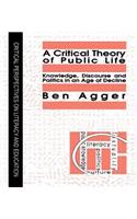 A Critical Theory Of Public Life: Knowledge, Discourse And Politics In An Age Of Decline(Critical Perspectives on Literacy and Education)