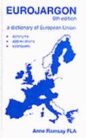 Eurojargon: A Dictionary of EEC Acronyms, Abbreviations and Sobriquets