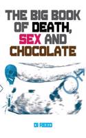 Big Book of Death Sex and Chocolate