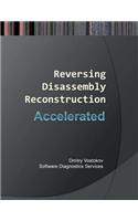 Accelerated Disassembly, Reconstruction and Reversing
