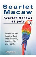 Scarlet Macaw. Scarlet Macaws as pets. Scarlet Macaws Keeping, Care, Pros and Cons, Housing, Diet and Health.