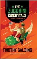 Zucchini Conspiracy: A Novel of Alternative Facts