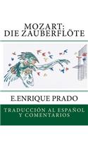 Mozart: Die Zauberflote: Traduccion al Espanol y Comentarios