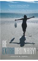 Be Extraordinary!