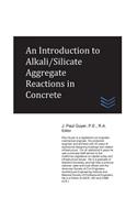 An Introduction to Alkali/Silicate Aggregate Reactions in Concrete