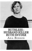 Ruthless: Husband Killer Ruth Snyder