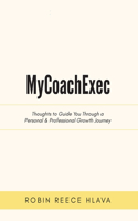 MyCoachExec: Thoughts to Guide You Through a Personal & Professional Growth Journey