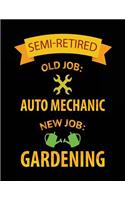 Semi-Retired Old Job: Auto Mechanic New Job: Gardening: Blank Lined Notebook Journal