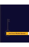 Lock-Corner-Machine Operator Work Log