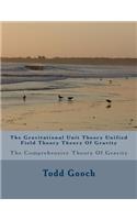 The Gravitational Unit Theory Unified Field Theory Theory Of Gravity