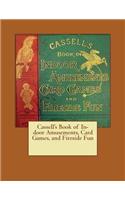 Cassell's Book of In-door Amusements, Card Games, and Fireside Fun