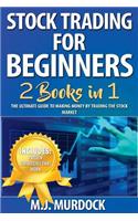 Stock Trading for Beginners: 2 Books in 1 - The Ultimate Guide to Making Money by Trading the Stock Market