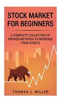 Stock Market for Beginners: A Complete Collections of Proven Methods to Increase Your Assets