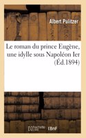Le Roman Du Prince Eugène, Une Idylle Sous Napoléon Ier
