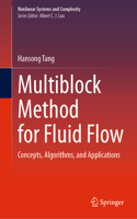 Multiblock Method for Fluid Flow: Concepts, Algorithms, and Applications(40 Nonlinear Systems and Complexity)