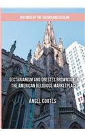Sectarianism and Orestes Brownson in the American Religious Marketplace