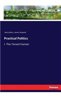 Practical Politics: I. The Tenant Farmer