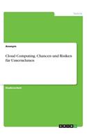 Cloud Computing. Chancen und Risiken für Unternehmen