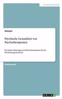 Psychische Gesundheit von Psychotherapeuten: Psychische Belastungen und Präventionsansätze für den Psychotherapeutenberuf