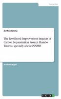 The Livelihood Improvement Impacts of Carbon Sequestration Project. Humbo Wereda, specially Abela SNNPRS