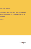 Des esprits de l'Esprit Saint et du miracle dans les six premiers et les six derniers siècles de notre ère