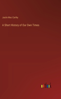 Short History of Our Own Times