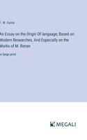 Essay on the Origin Of language; Based on Modern Researches, And Especially on the Works of M. Renan