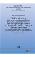 Die Entwicklung der Außenkompetenzen der Europaeischen Union im Vergleich der Rechtslagen vor und nach dem Reformvertrag von Lissabon