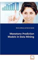 Monotone Prediction Models in Data Mining