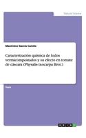 Caracterización química de lodos vermicompostados y su efecto en tomate de cáscara (Physalis ixocarpa Brot.)