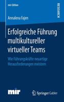 Erfolgreiche Führung multikultureller virtueller Teams: Wie Führungskräfte neuartige Herausforderungen meistern(mir-Edition)