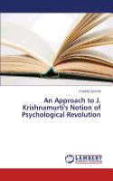 Approach to J. Krishnamurti's Notion of Psychological Revolution