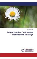 Some Studies On Reverse Derivations In Rings