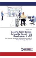 Dealing With Design-Actuality Gaps in the Development of IS