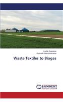 Waste Textiles to Biogas