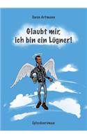 Glaubt mir, ich bin ein Lügner!