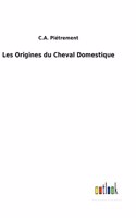 Les Origines du Cheval Domestique