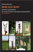 Reim auf Rost: Krause Gedanken zu Skulpturen von Ben Schasfoort