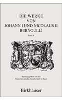 Die Werke Von Johann I Und Nicolaus II Bernoulli